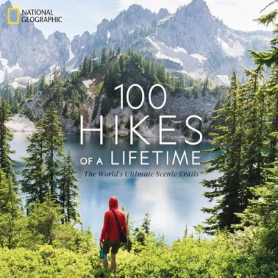 Afbeelding van 100 Hikes of a Lifetime The World&#039;s Ultimate Scenic Trails