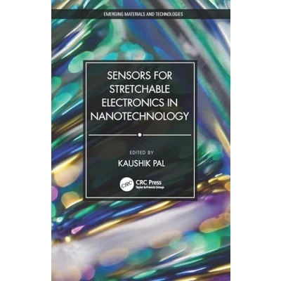 Afbeelding van Emerging Materials and Technologies Sensors for Stretchable Electronics in Nanotechnology