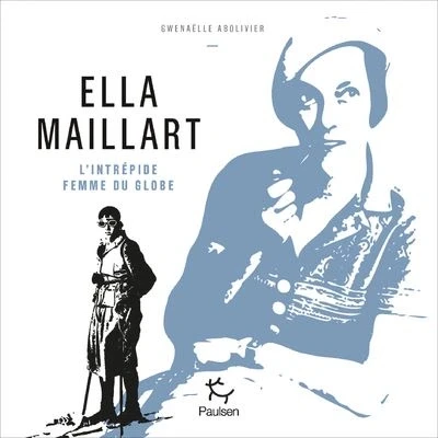 Image de Ella Maillart L&#039;intrépide femme du globe