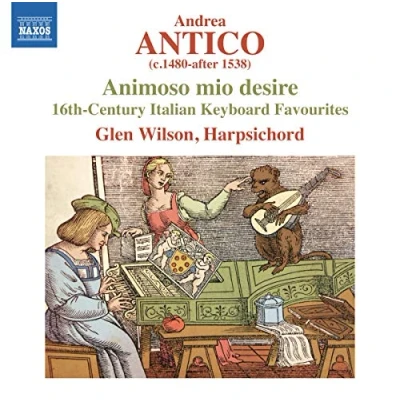 Afbeelding van Glen Wilson Animoso Mio Desire : 16th Century Italian Keyboard (CD)