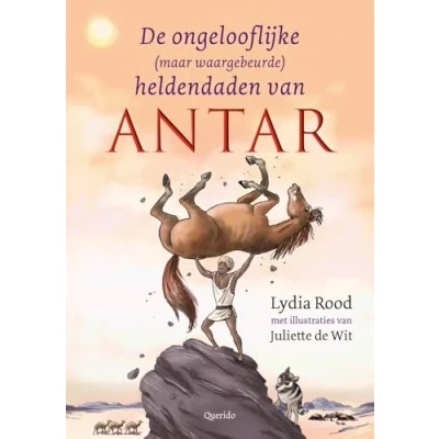 Afbeelding van De ongelofelijke (maar waargebeurde) heldendaden van Antar