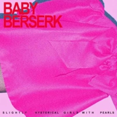 Afbeelding van Baby Berserk Slightly Hysterical Girls With Pearls (LP)