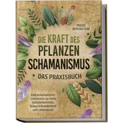 Afbeelding van Die Kraft des Pflanzenschamanismus Das Praxisbuch: Eine schamanische Seelenreise zu mehr Selbsterkenntnis, Naturverbundenheit und Lebenskraft inkl. Ritualen &amp; Zeremonien