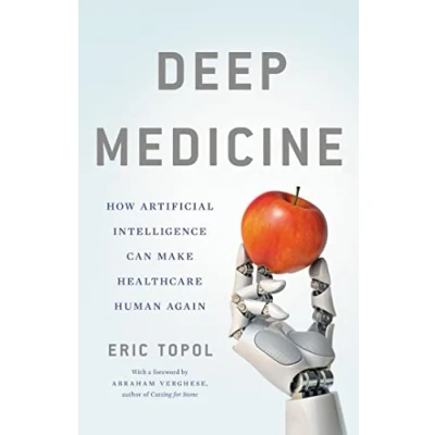 Afbeelding van Deep Medicine How Artificial Intelligence Can Make Healthcare Human Again
