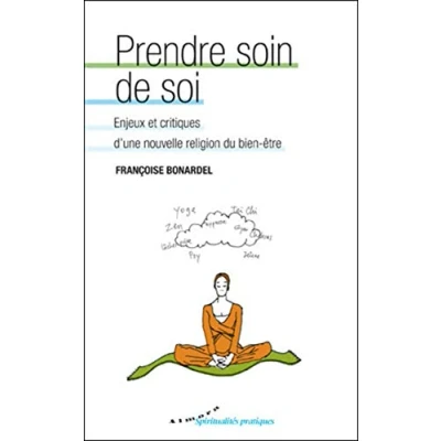 Afbeelding van PRENDRE SOIN DE SOI ENJEUX ET CRITIQUES D&#039;UNE NOUVELLE RELIG