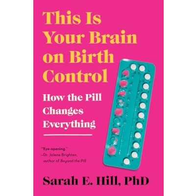 Afbeelding van This Is Your Brain on Birth Control