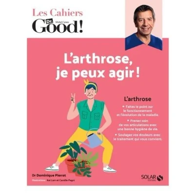 Image de Les Cahiers Dr. Good ! L&#039;arthrose, je peux agir