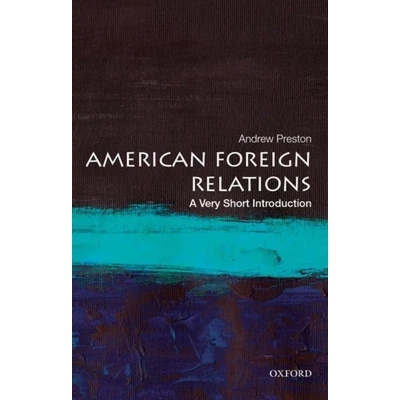 Afbeelding van American Foreign Relations: A Very Short Introduction