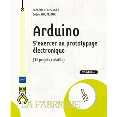 Image de Arduino S&#039;exercer au prototypage électronique (11 projets créatifs) (2e édition)