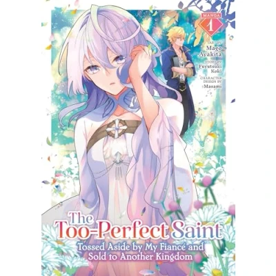Afbeelding van The Too Perfect Saint: Tossed Aside by My Fiancé and Sold to Another Kingdom (Manga) Vol. 1