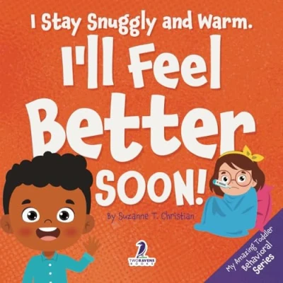 Afbeelding van I Stay Snuggly and Warm. I&#039;ll Feel Better Soon!: An Affirmation Themed Toddler Book About Being Sick (Ages 2 4)