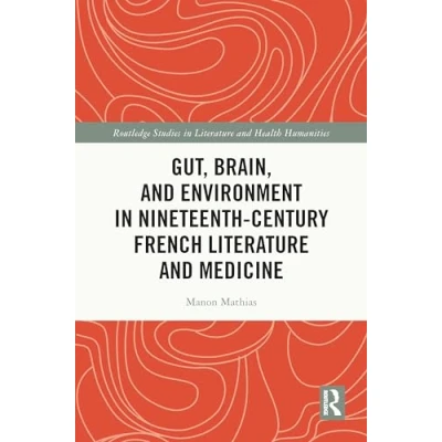 Afbeelding van Routledge Studies in Literature and Health Humanities Gut, Brain, Environment Nineteenth Century French Medicine