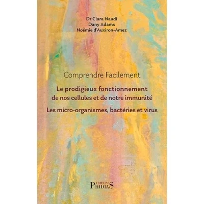 Image de Comprendre facilement le prodigieux fonctionnement de nos cellules et notre immunité