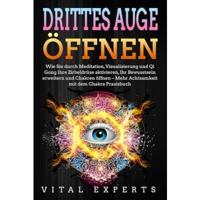 Afbeelding van DRITTES AUGE ÖFFNEN: Wie Sie durch Meditation, Visualisierung und Qi Gong Ihre Zirbeldrüse aktivieren, Ihr Bewusstsein erweitern Chakren öffnen Mehr Achtsamkeit mit dem Chakra Praxisbuch
