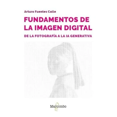 Afbeelding van Fundamentos de la imagen digital: fotografía a IA generativa