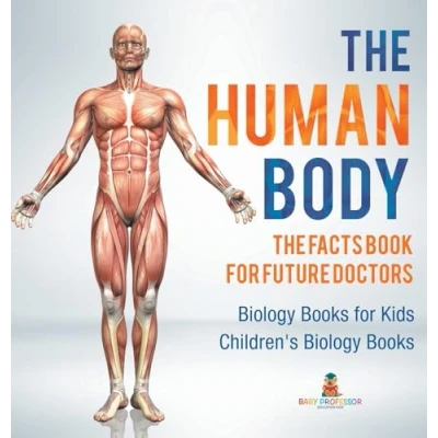 Afbeelding van The Human Body: Facts Book for Future Doctors Biology Books Kids Children&#039;s