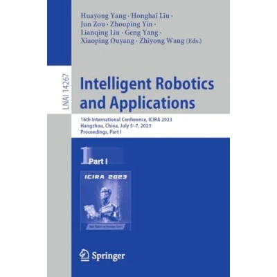 Afbeelding van Intelligent Robotics and Applications: 16th International Conference, Icira 2023, Hangzhou, China, July 5 7, Proceedings, Part I