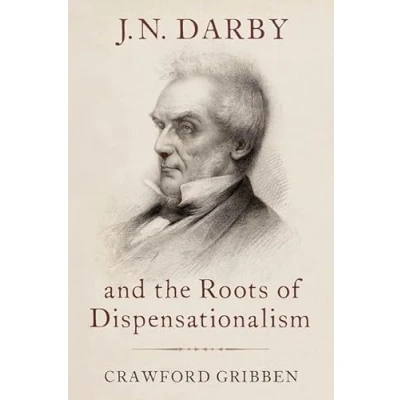 Afbeelding van J.N. Darby and the Roots of Dispensationalism