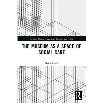 Afbeelding van Critical Studies in Heritage, Emotion and Affect The Museum as a Space of Social Care