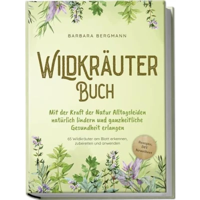 Afbeelding van Wildkräuter Buch: Mit der Kraft Natur Alltagsleiden natürlich lindern und ganzheitliche Gesundheit erlangen 65 am Blatt erkennen, zubereiten anwenden Rezepte, DIY Krautbeet