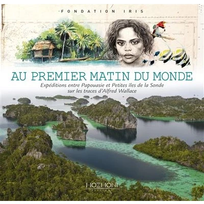Image de Au premier matin du monde expéditions entre Papouasie et petites îles de la Sonde