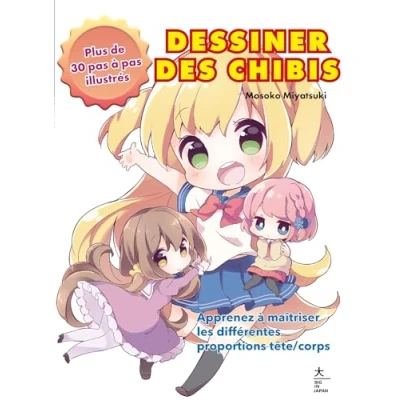 Afbeelding van DESSINER SES MANGAS CHIBI TOUTES LES TECHNIQUES POUR DESSINE