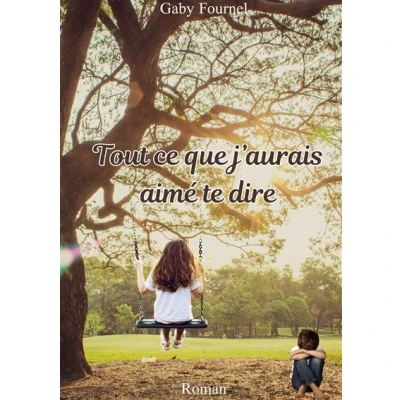 Image de Tout ce que j&#039;aurais aimé te dire