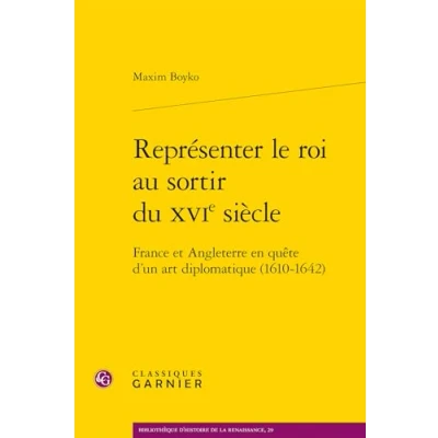 Afbeelding van REPRESENTER LE ROI AU SORTIR DU 16E SIECLE FRANCE ET ANGLETE