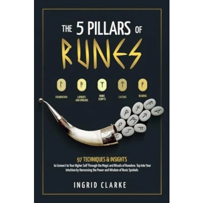 Afbeelding van the 5 Pillars of Runes: 97 Techniques &amp; Insights to Connect Your Higher Self Through Magic and Rituals Runelore. Tap Into Intuition by Harnessing Power Wisdom Runic Symbols