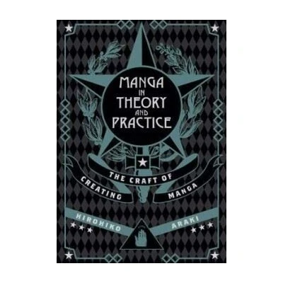 Image de MANGA IN THEORY &amp; PRACTICE HC CRAFT CREATING ARAKI
