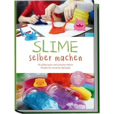 Afbeelding van Slime selber machen: Die glibberigsten und lustigsten Schleim Rezepte für maximalen Spielspaß inkl. der besten Tipps &amp; Tricks