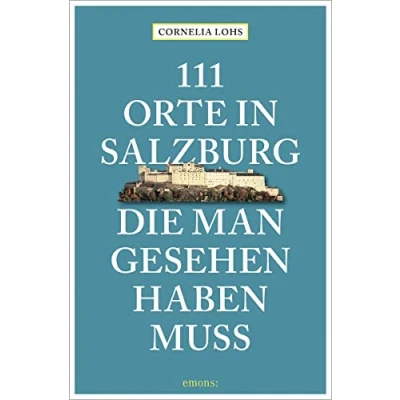 Afbeelding van 111 Orte in Salzburg, die man gesehen haben muss
