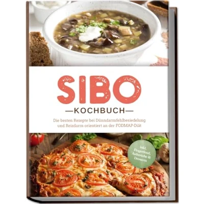 Afbeelding van SIBO Kochbuch: Die besten Rezepte bei Dünndarmfehlbesiedelung und Reizdarm orientiert an der FODMAP Diät inkl. Fingerfood, Aufstriche &amp; Desserts