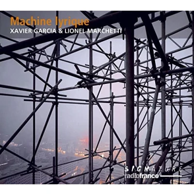 Afbeelding van Xavier Garcia Lionel Marchetti Machine Lyrique (CD)