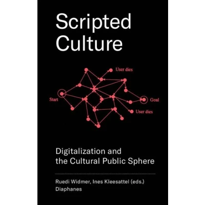 Afbeelding van Scripted Culture Digitalization and the Cultural Public Sphere