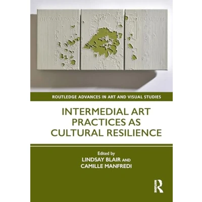 Afbeelding van Routledge Advances in Art and Visual Studies Intermedial Practices as Cultural Resilience