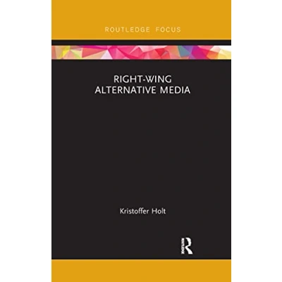 Afbeelding van Routledge Focus on Communication and Society Right Wing Alternative Media