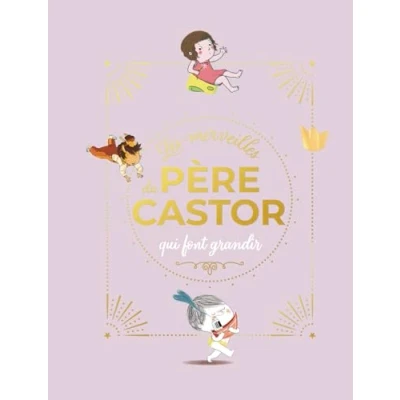 Afbeelding van LES MERVEILLES DU PERE CASTOR QUI FONT GRANDIR (ED.COLLECTOR