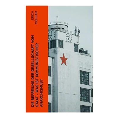 Afbeelding van Die Befreiung der Gesellschaft vom Staat Was ist kommunistischer Anarchismus?