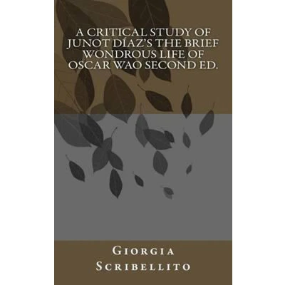 Afbeelding van A Critical Study of Junot Díaz&#039;s The Brief Wondrous Life Oscar Wao Second Ed.