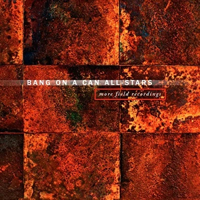 Afbeelding van Bang On A Can All Stars More Field Recordings (2 CD)
