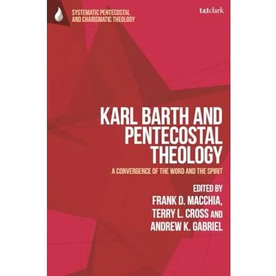 Afbeelding van T&amp;T Clark Systematic Pentecostal and Charismatic Theology Karl Barth