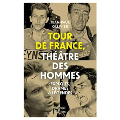 Afbeelding van Tour de France, théâtre des hommes Exploits, drames &amp; légendes