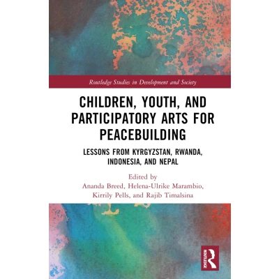 Afbeelding van Routledge Studies in Development and Society Children, Youth, Participatory Arts for Peacebuilding