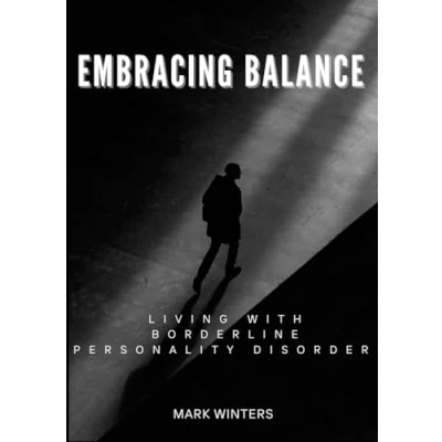 Afbeelding van Embracing Balance: Living Well with Borderline Personality Disorder