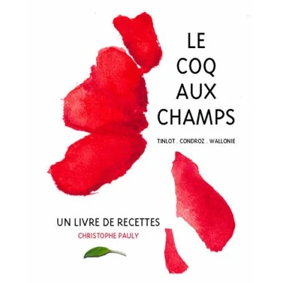 Image de Le coq aux champs : Tinlot, Condroz, Wallonie un livre de recettes