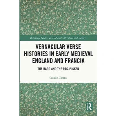 Afbeelding van Routledge Studies in Medieval Literature and Culture Vernacular Verse Histories Early England Francia