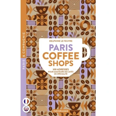 Image de Paris coffee shops 100 adresses pour amateurs de cafés spécialité