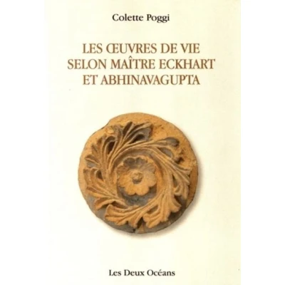 Image de Les oeuvres de vie selon Maître Eckhart et Abhinavagupta