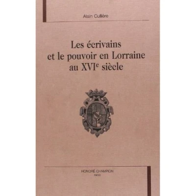 Image de Les Écrivains et le pouvoir en Lorraine au XVIe siècle